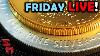 Friday Night Market Live Gold U0026 Silver